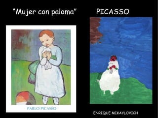 “ Mujer con paloma” PICASSO ENRIQUE MIKAYLOVICH 
