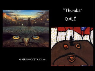 “ Thumbs” ALBERTO BOCETA SILVA DALÍ 
