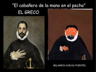 EL GRECO “ El cabañero de la mano en el pecho” MILAGROS CUEVAS FUENTES 