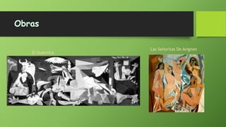 El Guernica

Las Señoritas De Avignon

 