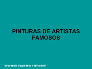 PINTURAS DE ARTISTAS FAMOSOS VMGR/05 Secuencia automática con sonido 
