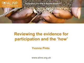 Reviewing the evidence for participation and the ‘how’ Yvonne Pinto www.aline.org.uk 
