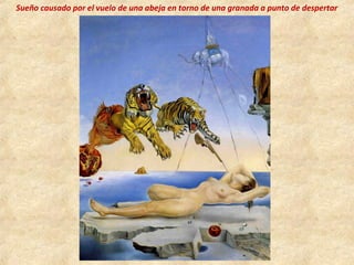 Sueño causado por el vuelo de una abeja en torno de una granada a punto de despertar
 