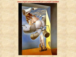 Joven virgen autosodomizada por su propia castidad
 