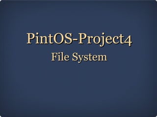 PintOS-Project4
   File System
 