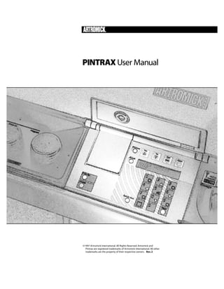 PINTRAX User Manual




©1997 Artromick International. All Rights Reserved. Artromick and
  Pintrax are registered trademarks of Artromick International. All other
  trademarks are the property of their respective owners. Rev. 2
 