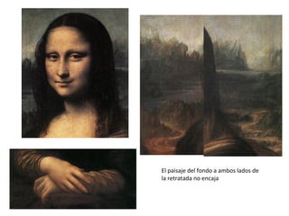 El paisaje del fondo a ambos lados de
la retratada no encaja
 