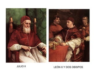 LEÓN X Y DOS OBISPOSJULIO II
 
