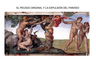EL PECADO ORIGINAL Y LA EXPULSIÓN DEL PARAÍSO
 