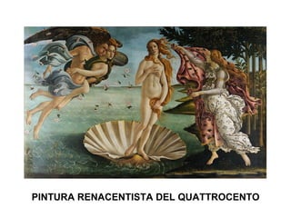 PINTURA RENACENTISTA DEL QUATTROCENTO
 