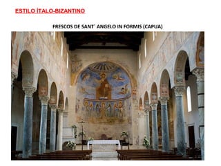 FRESCOS DE SANT´ ANGELO IN FORMIS (CAPUA)
ESTILO ÍTALO-BIZANTINO
 