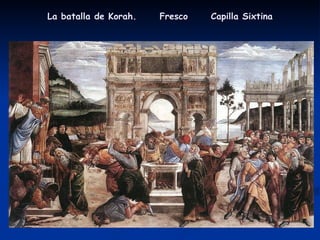 La batalla de Korah.  Fresco  Capilla Sixtina 