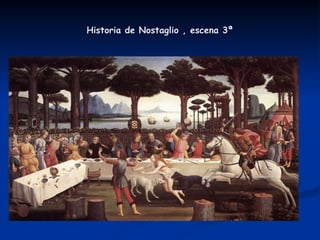 Historia de Nostaglio , escena 3ª 