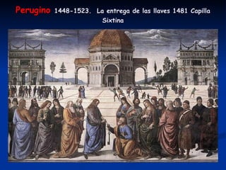 Perugino  1448-1523.  La entrega de las llaves 1481 Capilla Sixtina 