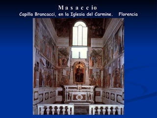 Masaccio Capilla Brancacci, en la Iglesia del Carmine.  Florencia 