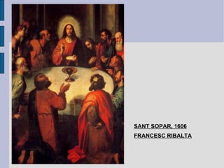 SANT SOPAR, 1606 FRANCESC RIBALTA 