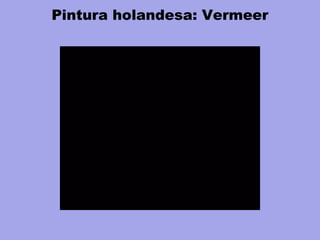 Pintura holandesa: Vermeer
 