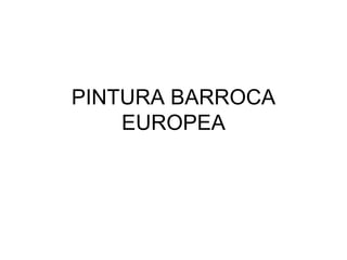 PINTURA BARROCA EUROPEA 