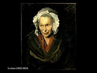 La loca (1822-1823)
 
