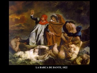 LA BARCA DE DANTE, 1822
 