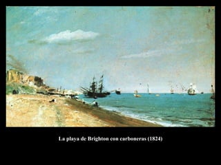 La playa de Brighton con carboneras (1824)
 