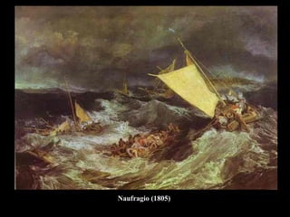 Naufragio (1805)
 