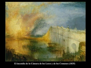 El incendio de la Cámara de los Lores y de los Comunes (1835)
 