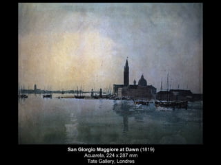 San Giorgio Maggiore at Dawn (1819)
Acuarela, 224 x 287 mm
Tate Gallery, Londres
 