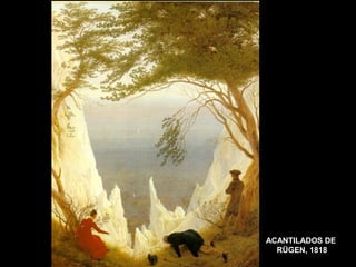 ACANTILADOS DE
RÜGEN, 1818
 
