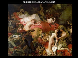 MUERTE DE SARDANÁPOLO, 1827
 