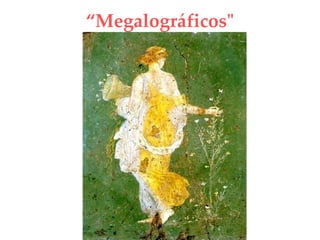 “ Megalográficos"