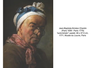 Jean-Baptiste-Siméon Chardin (Paris 1699 - Paris 1779) ” autorretrato&quot; , pastel, 46 x 37.5 cm,  1771, Musée du Louvre, Paris  