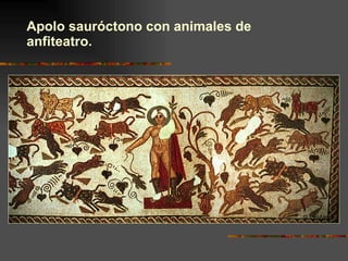 Apolo sauróctono con animales de anfiteatro.