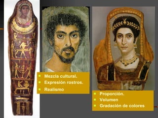 Proporción. Volumen Gradación de colores Mezcla cultural . Expresión rostros. Realismo