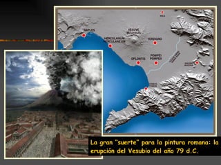 La gran “suerte” para la pintura romana: la erupción del Vesubio del año 79 d.C.
