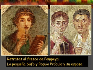 Retratos al fresco de Pompeya. La pequeña Safo y Paquio Próculo y su esposa
