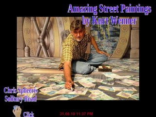Amazing Street Paintings by Kurt Wenner 31.08.10   11:37 PM Chris Spheeris Solitary Road Click 