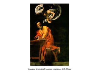 Igrexa de S. Luis dos franceses: Inspiración de S. Mateo 