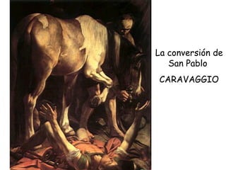 La conversión de San Pablo  CARAVAGGIO 
