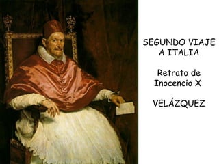 SEGUNDO VIAJE A ITALIA Retrato de Inocencio X  VELÁZQUEZ 