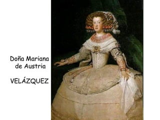 Doña Mariana  de Austria VELÁZQUEZ  