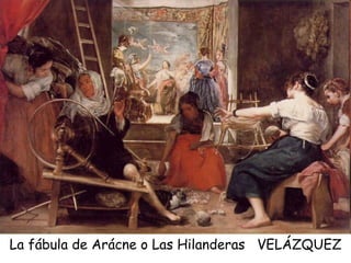 La fábula de Arácne o Las Hilanderas  VELÁZQUEZ 