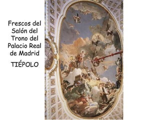 Frescos del Salón del Trono del Palacio Real de Madrid TIÉPOLO 