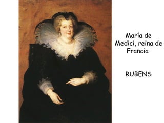 María de Medici, reina de Francia  RUBENS 