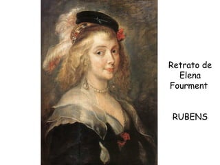Retrato de Elena Fourment  RUBENS 