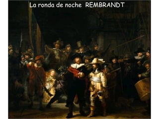 La ronda de noche  REMBRANDT 