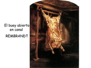 El buey abierto en canal  REMBRANDT 