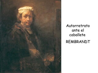 Autorretrato ante el caballete  REMBRANDT 