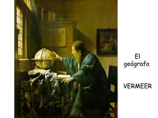 El geógrafo  VERMEER 