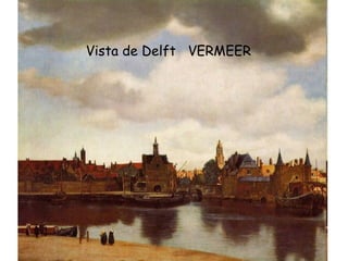 Vista de Delft  VERMEER 